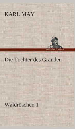 Cover for Karl May · Die Tochter Des Granden (Hardcover Book) [German edition] (2013)