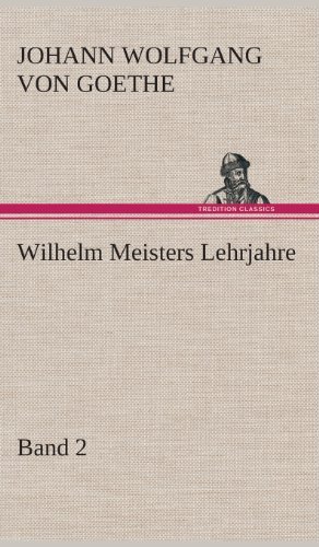 Cover for Johann Wolfgang Von Goethe · Wilhelm Meisters Lehrjahre - Band 2 (Innbunden bok) [German edition] (2013)