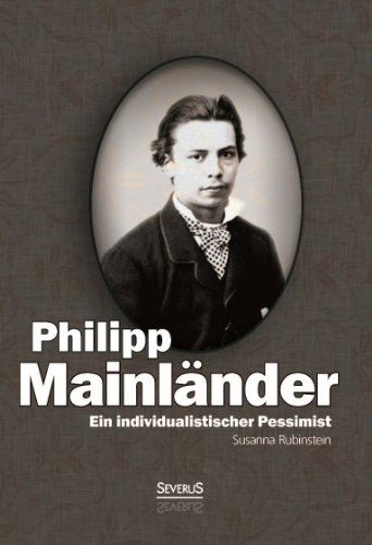 Cover for Susanna Rubinstein · Ein Individualistischer Pessimist: Beitrag Zur Wurdigung Philipp Mainlanders (Paperback Book) [German edition] (2014)