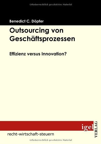 Cover for Benedict Döpfer · Outsourcing Von Geschäftsprozessen: Effizienz Versus Innovation? (Pocketbok) [German edition] (2008)