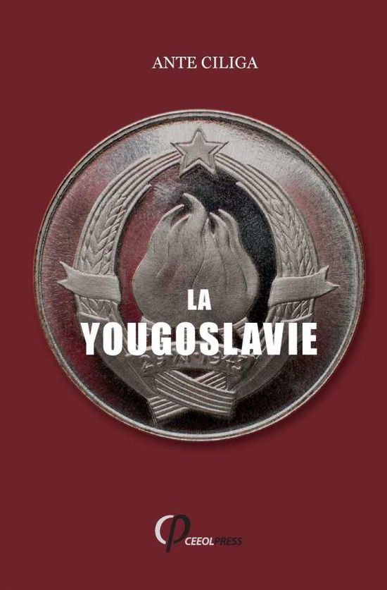 Cover for Ante &amp;#268; iliga · La Yougoslavie Sous La Menace Interieure Et Exterieure (Paperback Book) (2020)