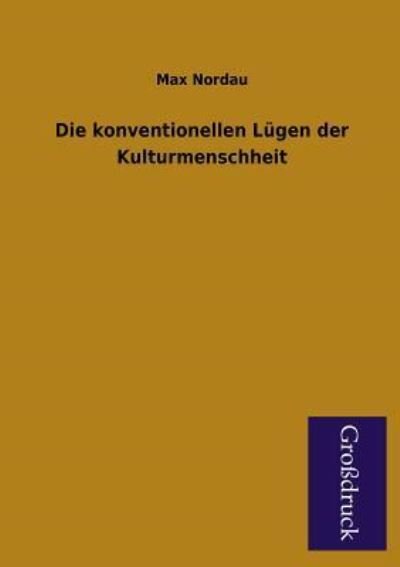 Cover for Max Nordau · Die Konventionellen Lugen Der Kulturmenschheit (Pocketbok) [German edition] (2013)