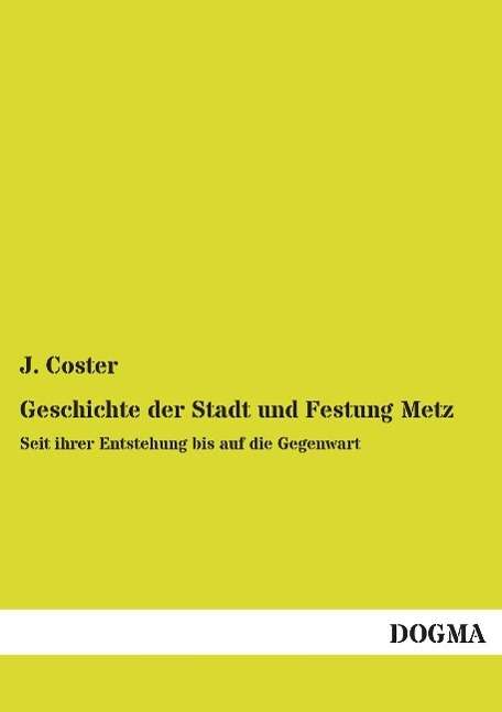 Geschichte der Stadt und Festung - Coster - Libros -  - 9783957825636 - 