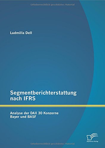 Cover for Ludmilla Dell · Segmentberichterstattung Nach Ifrs. Analyse Der Dax 30 Konzerne Bayer Und Basf (Paperback Book) [German edition] (2014)