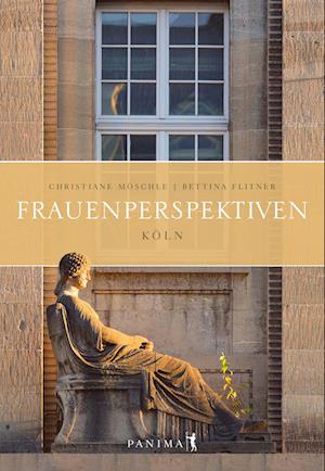 Frauenperspektiven Köln - Möschle Christiane - Books - Panima - 9783982012636 - November 16, 2022