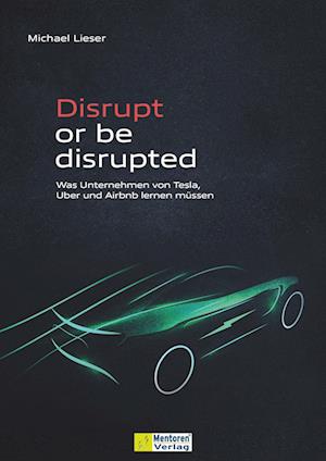 Cover for Michael Lieser · Disrupt or be disrupted (Book) (2023)