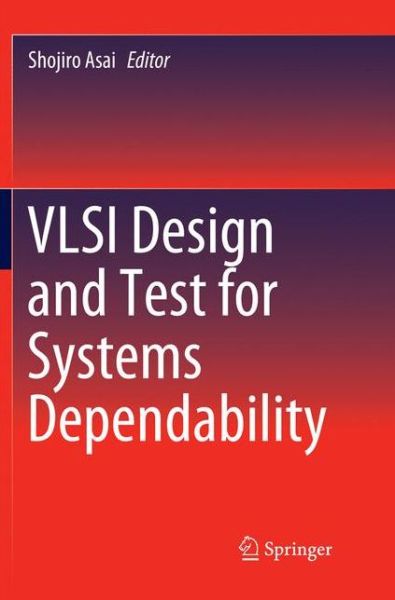 Cover for VLSI Design and Test for Systems Dependability (Paperback Book) [Softcover reprint of the original 1st ed. 2019 edition] (2019)