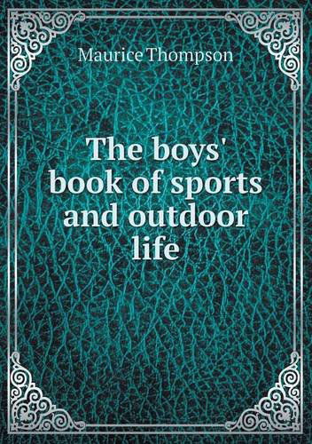 Cover for Maurice Thompson · The Boys' Book of Sports and Outdoor Life (Paperback Book) (2013)