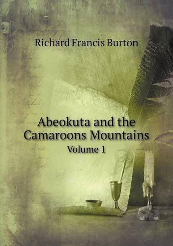 Cover for Richard Francis Burton · Abeokuta and the Camaroons Mountains Volume 1 (Paperback Book) (2013)