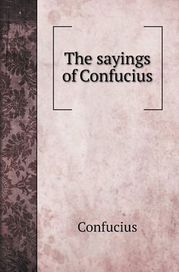 Cover for Confucius · The sayings of Confucius (Hardcover Book) (2022)