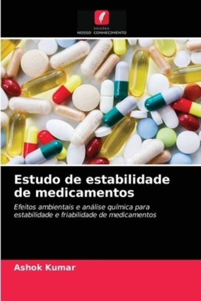 Estudo de estabilidade de medicamentos - Ashok Kumar - Livros - Edições Nosso Conhecimento - 9786202751636 - 6 de janeiro de 2021