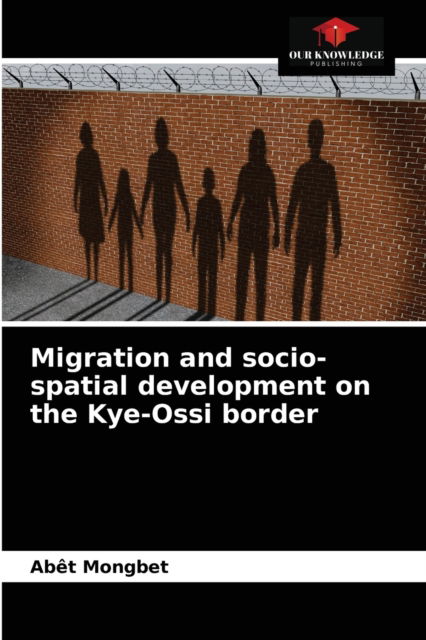 Cover for Abet Mongbet · Migration and socio-spatial development on the Kye-Ossi border (Paperback Book) (2021)