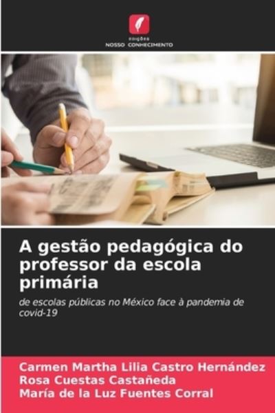 Cover for Carmen Martha Lilia Castro Hernandez · A gestao pedagogica do professor da escola primaria (Paperback Book) (2021)