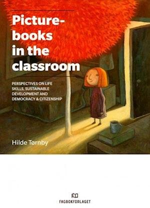 Cover for Hilde Tornby · Picturebooks in the Classroom: Perspectives on life skills, sustainable development and democracy &amp; citizenship (Taschenbuch) (2019)