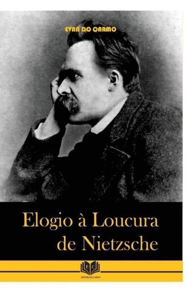 Cover for Mr Evan Do Carmo · Elogio a Loucura De Nietzsche (Paperback Bog) [Portuguese edition] (2013)