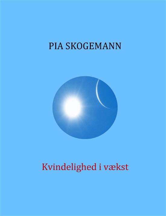 Cover for Pia Skogemann · Kvindelighed i vækst (Paperback Book) (2022)