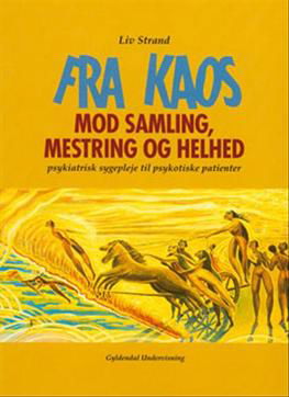 Cover for Liv Strand · Fra kaos mod samling, mestring og helhed (Sewn Spine Book) [1st edition] (2002)