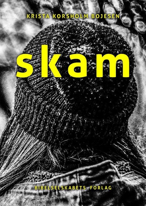 Skam - Krista Korsholm Bojesen - Bøger - bibelselskabet - 9788775235636 - 28. september 2017