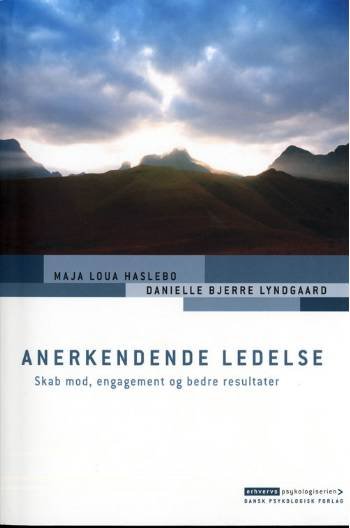 Cover for Maja Loua Haslebo Danielle Bjerre Lyndgaard · Erhvervspsykologiserien: Anerkendende ledelse (Hæftet bog) [1. udgave] (2007)