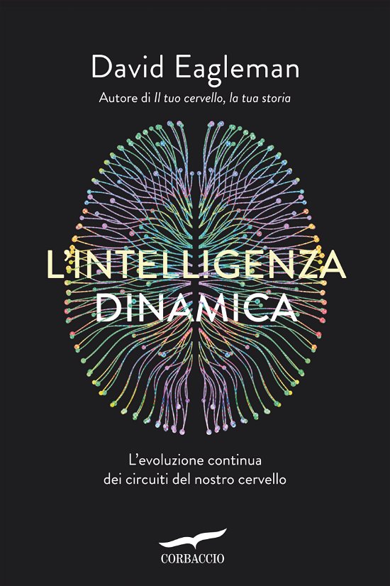 Cover for David Eagleman · L' Intelligenza Dinamica. L'evoluzione Continua Dei Circuiti Del Nostro Cervello (Bok)