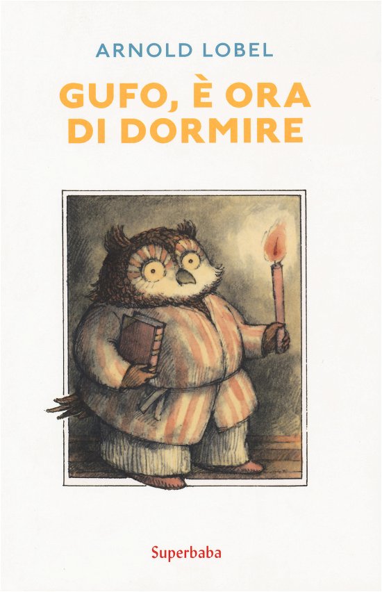 Cover for Arnold Lobel · Gufo, E Ora Di Dormire. Ediz. A Colori (Bog)