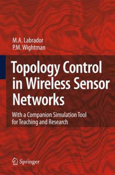 Cover for Miguel A. Labrador · Topology Control in Wireless Sensor Networks: with a companion simulation tool for teaching and research (Paperback Book) [Softcover reprint of hardcover 1st ed. 2009 edition] (2010)