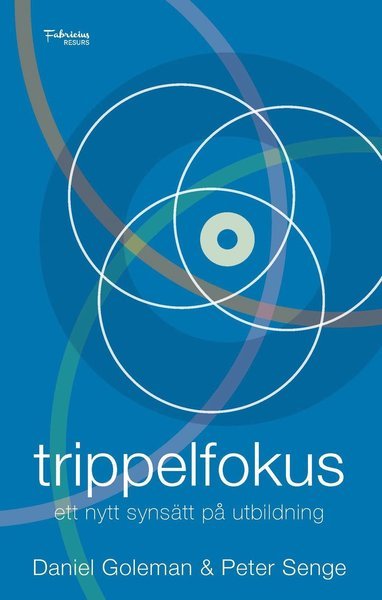 Cover for Peter Senge · Trippelfokus : ett nytt synsätt på utbildning (Book) (2016)