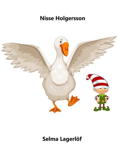 Nisse Holgersson (lättläst) - Selma Lagerlöf - Books - Akelius Språkkurs - 9789198329636 - May 9, 2016