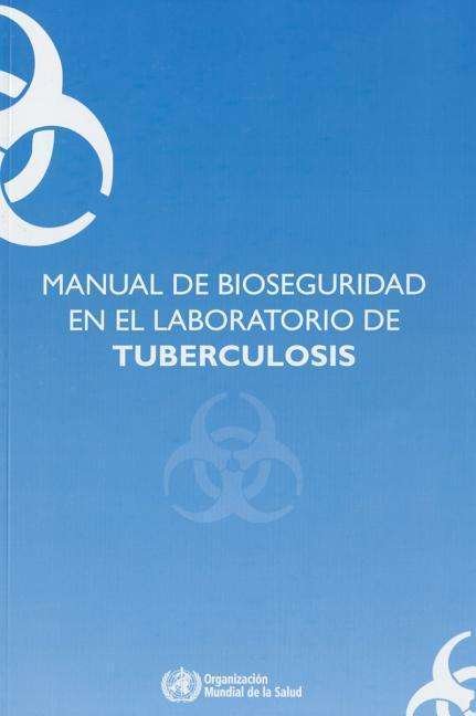 Cover for World Health Organization · Manual De Bioseguridad en El Laboratorio De Tuberculosis (Pocketbok) (2015)