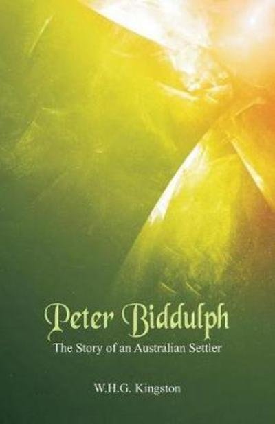 Cover for W H G Kingston · Peter Biddulph: The Story of an Australian Settler (Taschenbuch) (2018)