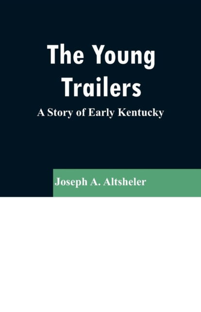 Cover for Joseph a Altsheler · The Young Trailers (Pocketbok) (2019)