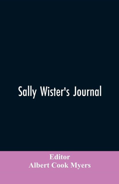 Cover for Albert Cook Editor Myers · Sally Wister's Journal (Paperback Bog) (2019)