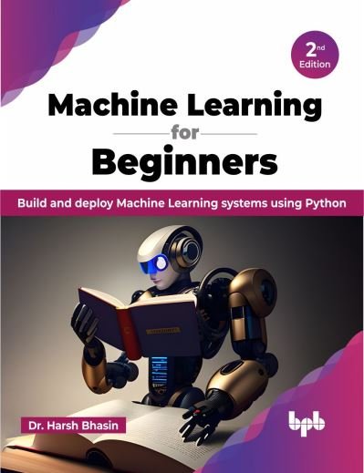 Cover for Harsh Bhasin · Machine Learning for Beginners - 2nd Edition: Build and deploy Machine Learning systems using Python (Paperback Book) (2023)