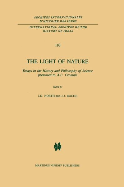 Cover for J D North · The Light of Nature: Essays in the History and Philosophy of Science presented to A.C. Crombie - International Archives of the History of Ideas / Archives Internationales d'Histoire des Idees (Paperback Book) [Softcover reprint of the original 1st ed. 1985 edition] (2011)