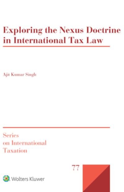Cover for Ajit Kumar Singh · Exploring the Nexus Doctrine In International Tax Law - Series on International Taxation (Innbunden bok) (2021)