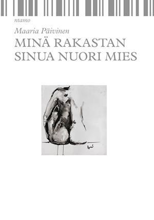 Cover for Maaria Päivinen · Minä rakastan sinua nuori mies (Paperback Book) (2013)