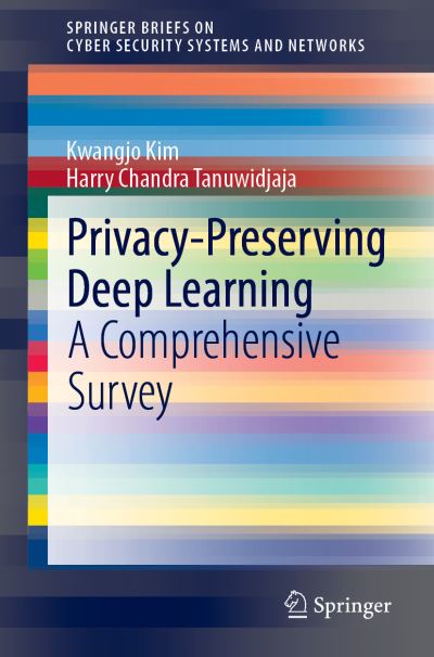 Cover for Kwangjo Kim · Privacy-Preserving Deep Learning: A Comprehensive Survey - SpringerBriefs on Cyber Security Systems and Networks (Paperback Bog) [2021 edition] (2021)