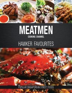 Cover for The MeatMen · Meatmen Cooking Channel: Hawker Favourites: Popular Singaporean Street Foods - The Meatmen Series (Hardcover Book) (2017)