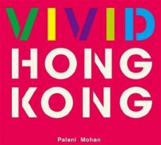 Cover for Palani Mohan · Vivid Hong Kong (Hardcover Book) (2015)