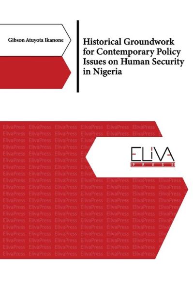 Cover for Gibson Atuyota Ikanone · Historical Groundwork for Contemporary Policy Issues on Human Security in Nigeria (Paperback Book) (2022)