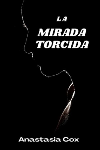 Cover for Anastasia Cox · La Mirada Torcida (Paperback Book) (2021)