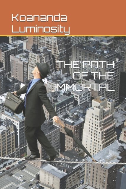 Cover for Koananda Luminosity · The Path of the Immortal (Pocketbok) (2021)
