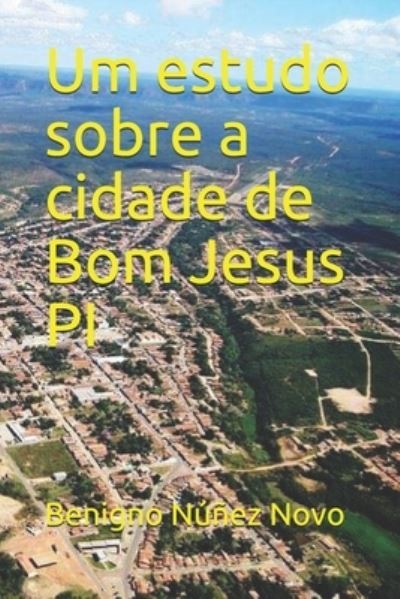 Cover for Benigno Nunez Novo · Um estudo sobre a cidade de Bom Jesus PI (Taschenbuch) (2021)