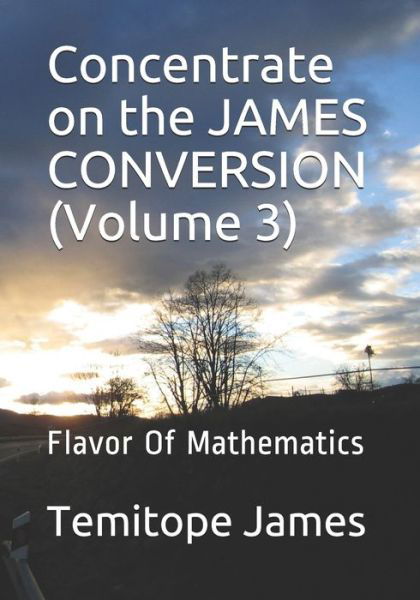 Concentrate on the JAMES CONVERSION (Volume 3) - Temitope James - Books - Independently Published - 9798568951636 - November 21, 2020