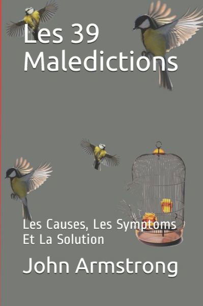 Cover for John Armstrong · Les 39 Maledictions: Les Causes, Les Symptoms Et La Solution (Paperback Book) (2020)