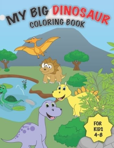 Cover for Lost Fossil Media · My Big Dinosaur Coloring Book for Kids 4-8 (Paperback Book) (2021)