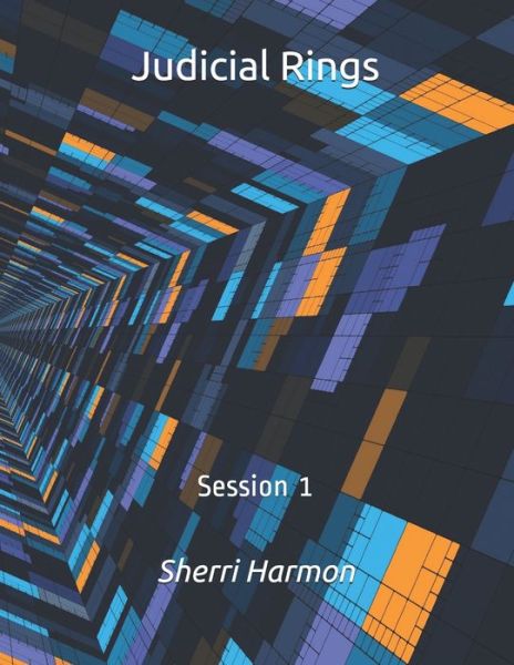 Judicial Rings: Session 1 - Judicial Rings - Sherri Lynne Harmon - Książki - Independently Published - 9798615116636 - 17 lutego 2020