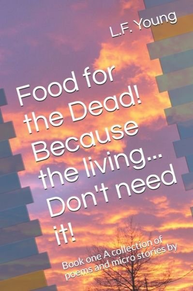 Cover for L F Young · Food for the Dead! Because the living... Don't need it! (Pocketbok) (2020)