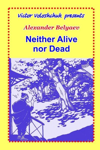 Cover for Alexander Belyaev · Neither Alive nor Dead (Paperback Book) (2020)