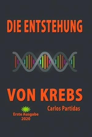 Cover for Carlos L Partidas · Die Entstehung Von Krebs (Paperback Book) (2020)